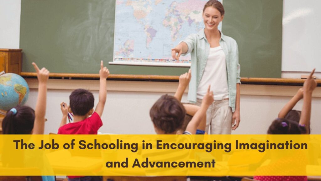 The Job of Schooling in Encouraging Imagination and Advancement