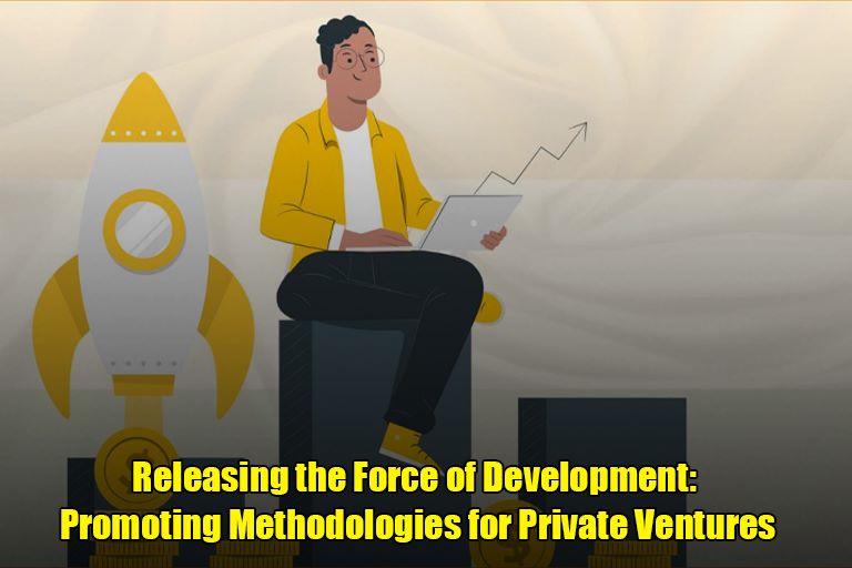 Releasing the Force of Development: Promoting Methodologies for Private Ventures