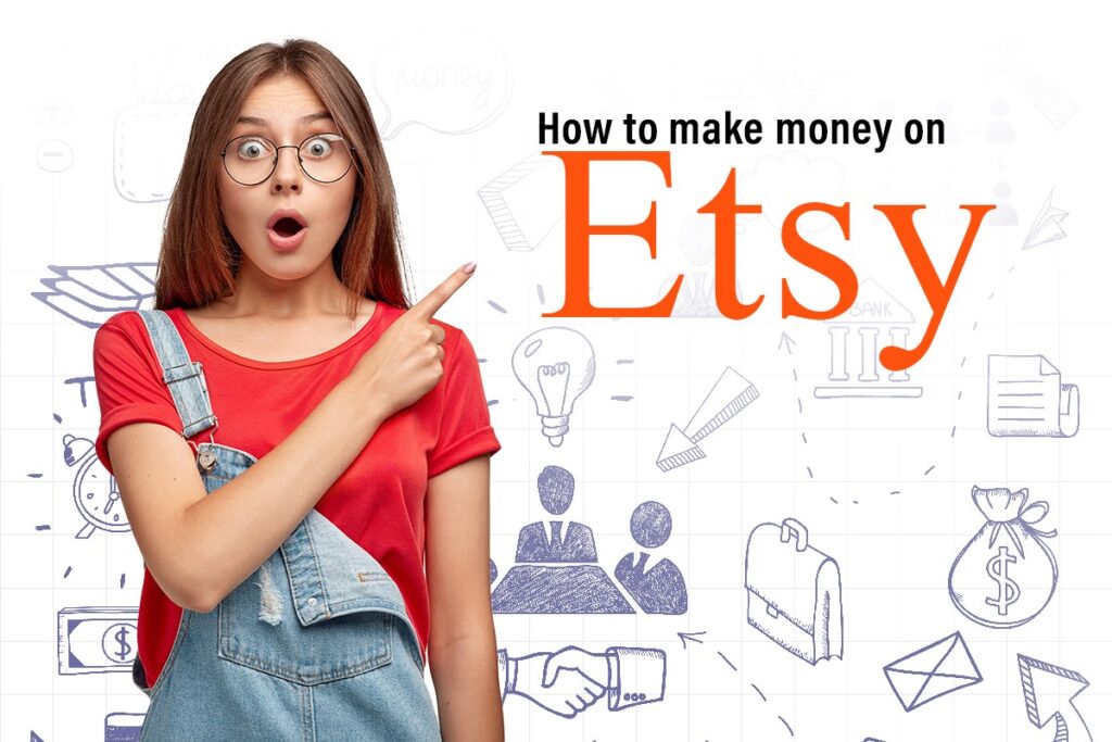 How to  Earning Money on Etsy: Your Ultimate Guide